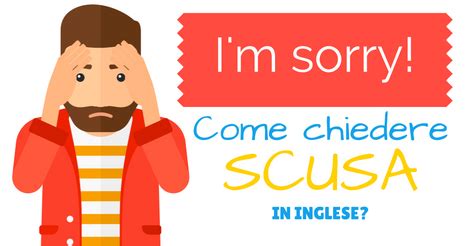 scusa in inglese|scusa sinonimo.